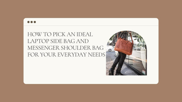 How to Pick an Ideal Laptop Side Bag And Messenger Shoulder Bag for Your Everyday Needs