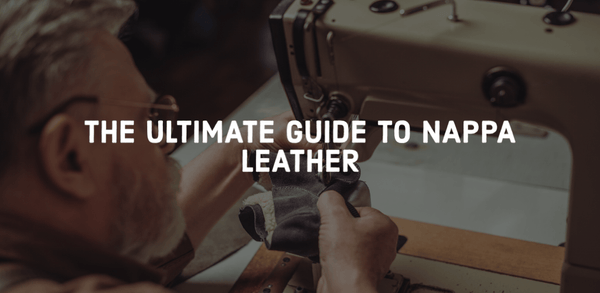 The Ultimate Guide to Nappa Leather and How it Became one of the Most Coveted Materials in Fashion