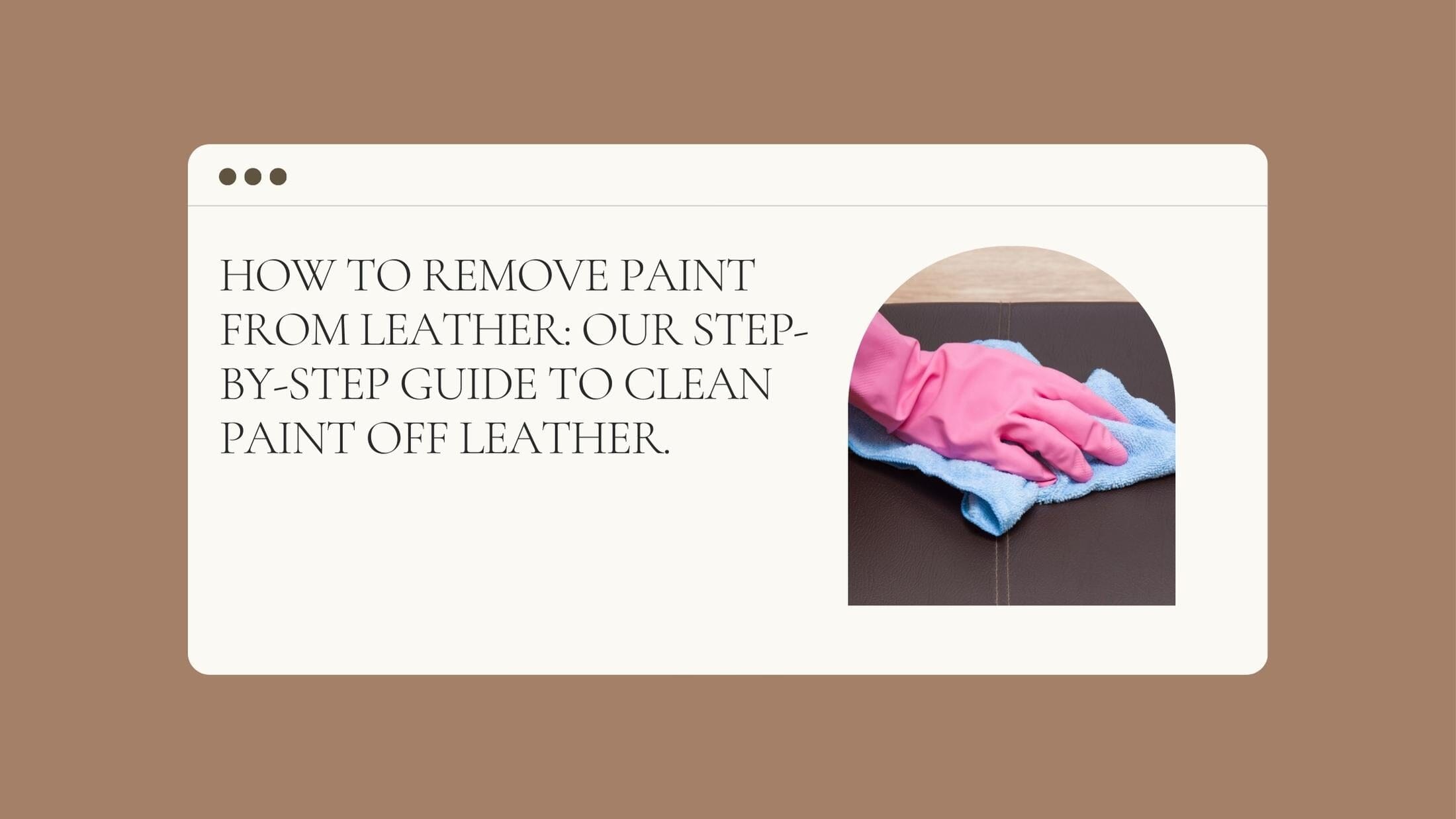 How To Remove Paint From Leather Our Guide To Clean Paint Off Leather how-to-remove-paint-from-leather-our-guide-to-clean-paint-off-leather