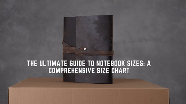 The Ultimate Guide to Notebook Sizes: A Comprehensive Size Chart